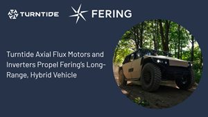Turntide Axial Flux Motors and Inverters Propel Fering’s Long-Range, Hybrid Vehicle