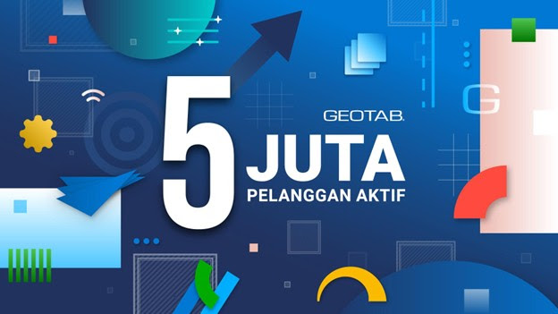 Geotab Tembus Lebih dari 5 Juta Pelanggan Aktif Kendaraan Terhubung Secara Global