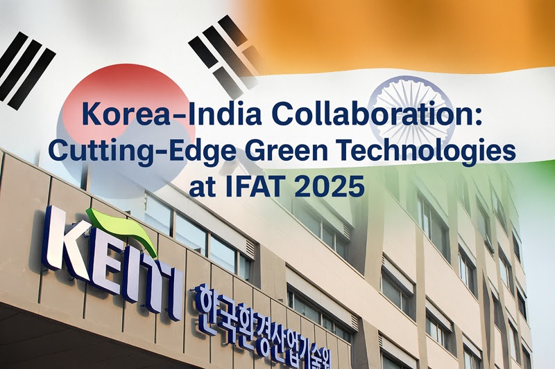 KEITI Leads Korean Firms to Showcase Advanced Green Solutions for India at IFAT 2025