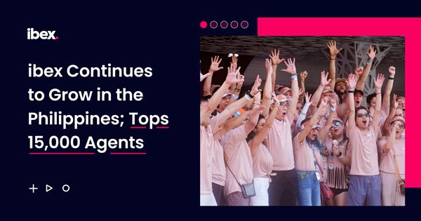 ibex Continues to Grow in the Philippines; Tops 15,000 Agents