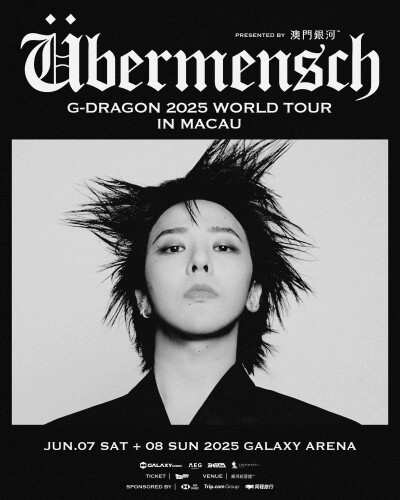 G-DRAGON 2025 World Tour [Übermensch] IN MACAU, Presented by Galaxy Macau™, Landing in Galaxy Arena This June.