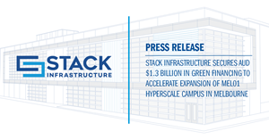 STACK Infrastructure Secures AUD $1.3 Billion in Green Financing to Accelerate Expansion of MEL01 Hyperscale Campus in Melbourne