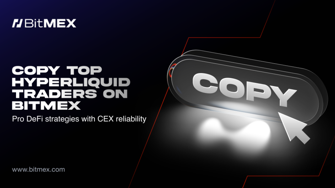 BitMEX Launches Hyperliquid Copy Trading For Users to Mirror the Moves of PerpDEX Pros