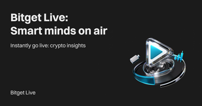 Bitget Launches Live Streaming, Accelerating Real-Time Engagement for Crypto Content Creators