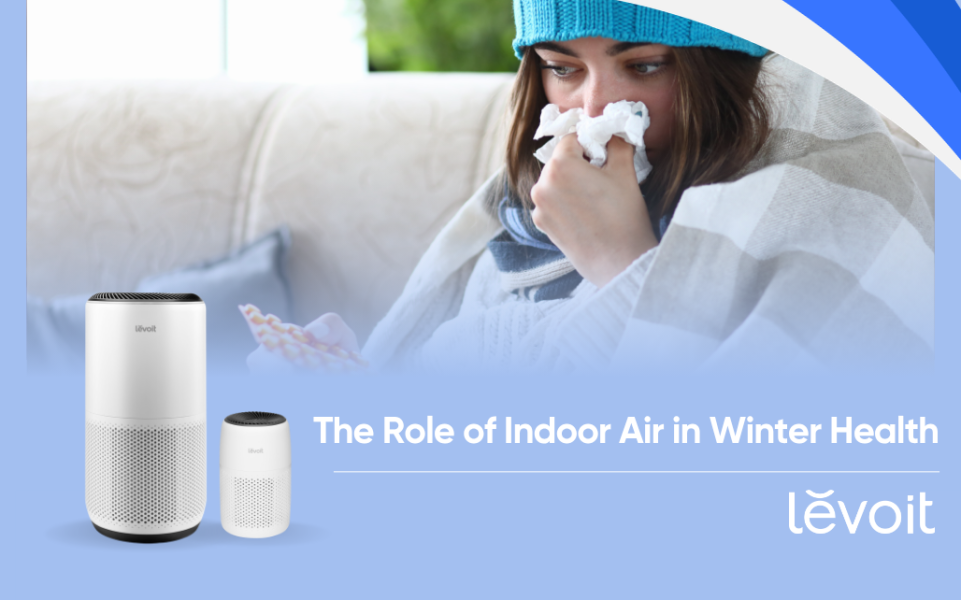 Levoit Announces Winter Indoor Air Care Lineup Amid Flu Season