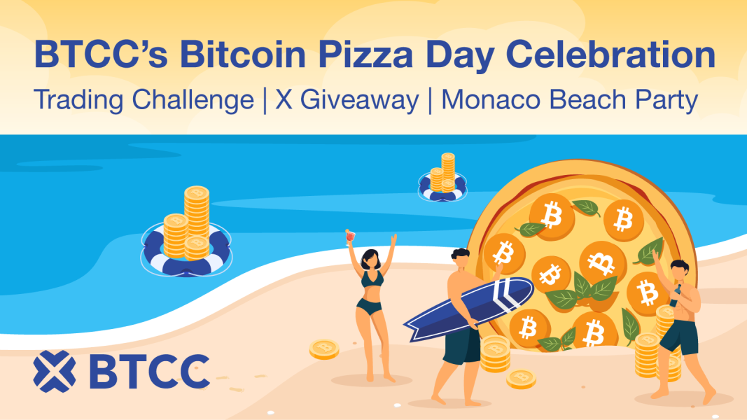 BTCC Exchange Celebrates Bitcoin Pizza Day with 52,000 USDT Campaign, Social Giveaway, and Monaco Beach Party