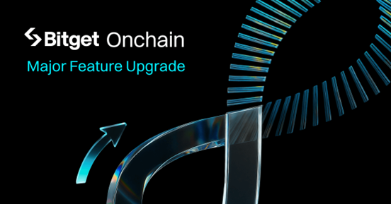 Bitget Onchain Rolls Out Major Feature Upgrades to Empower Smarter Trading